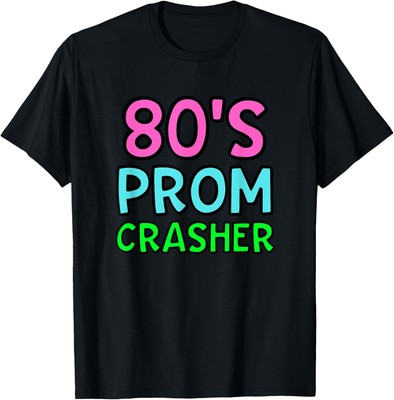 80s Prom Crasher Funny Retro Throwback Party T-Shirt