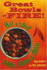GREAT BOWLS OF FIRE!: HOT AND SPICY SOUPS, STEWS AND By Dave Dewitt & W C Mint