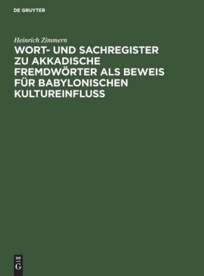 Wort- Und Sachregister Zu Akkadische Fremdw?Rter Als Beweis F?R Babylonisch...