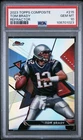🔥  2023 Topps Composite REFRACTOR #215 Tom Brady PSA 10 GEM MT LOW POP