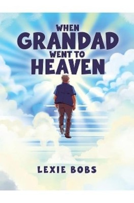 Lexie Bobs When Grandad Went to Heaven (Paperback)