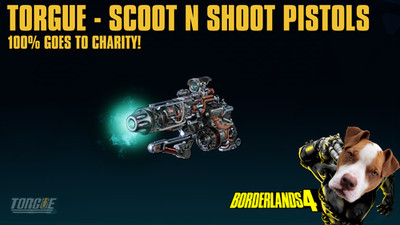 LVL 60 Borderlands 4 - TORGUE SCOOT N SHOOT PISTOLS - 100% CHARITY!
