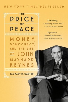 The Price of Peace: Money, Democracy, and the Life of John Maynard Keynes by Zac