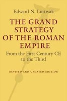 The Grand Strategy Of The Roman Empire | From The First Century Ce To The Third