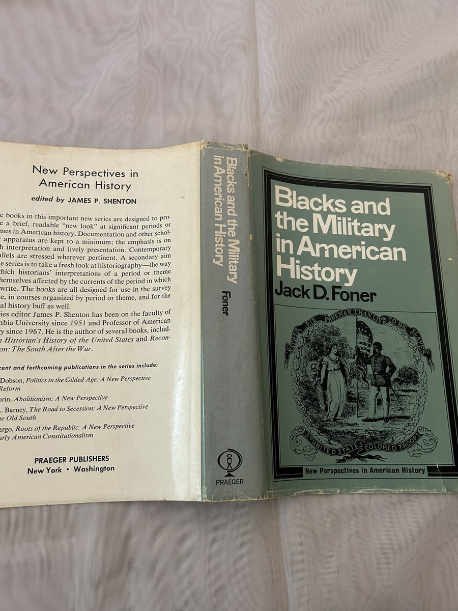 Blacks and the Military in American History, Jack D Foner, c. 1974