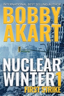 Nuclear Winter First Strike: Post-Apocalyptic Survival Thriller (Nuclear Win...