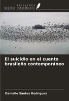 El Suicidio En El Cuento BrasileñO ContemporáNeo Danielle Santos Rodrigues Buch