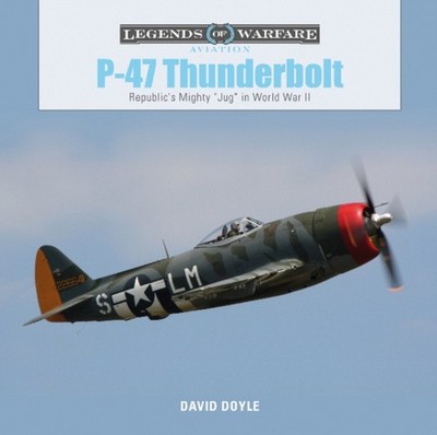 P47 Thunderbolt by David Doyle HARDBACK 9780764356735