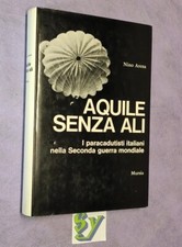 Aquile senza Ali Nino Arena Storia Paracadutisti Italiani Guerra Folgore Libro 