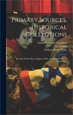 Primary Sources, Historical Collections: Certain Moble Plays of Japan, With a Fo