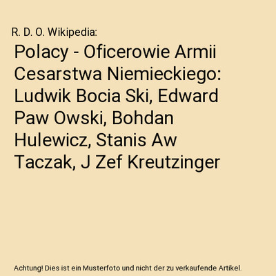 Polacy - Oficerowie Armii Cesarstwa Niemieckiego: Ludwik Bocia Ski, Edward Paw O