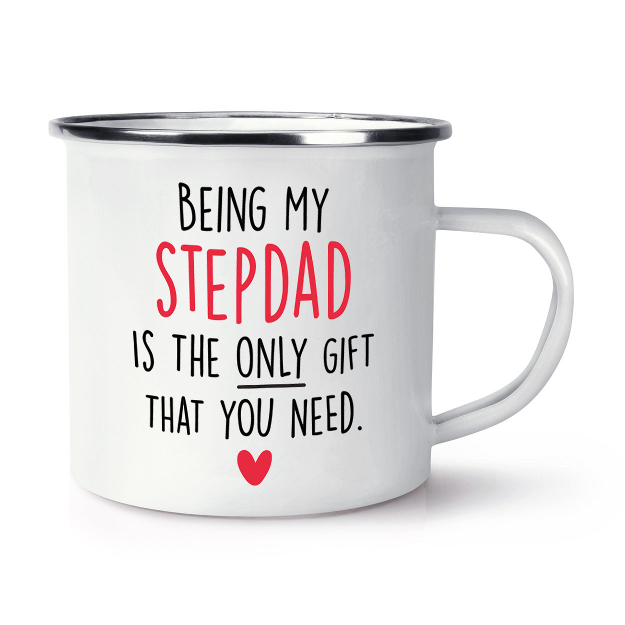 Being My Stepdad Is The Only Gift That You Need Heart Enamel Mug Cup Sarcasm