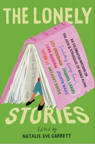 Lonely Stories : 22 Celebrated Writers on the Joys and Struggles of Being ...