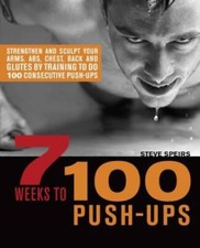 7 Weeks to 100 Push-Ups: Strengthen and Sculp...