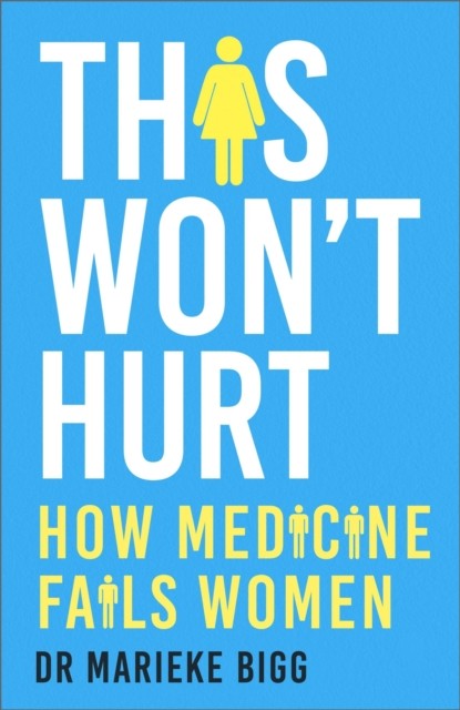 This Won't Hurt : How Medicine Fails Women Marieke Bigg - Image 5