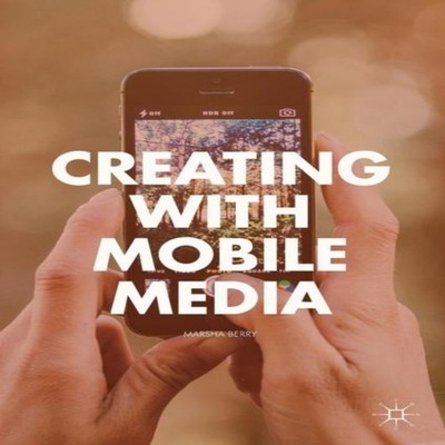 Creating with Mobile Media Marsha Berry Hardcover Springer Nature