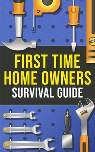 First-Time Homeowner's Survival Guide by Joshua Harper: Used