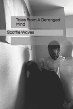 Tales From A Deranged Mind by Scottie Waves Paperback Book