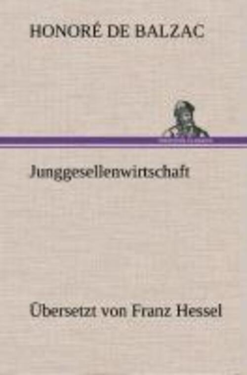 Honoré De Balzac | Junggesellenwirtschaft | Buch | Deutsch (2013) |