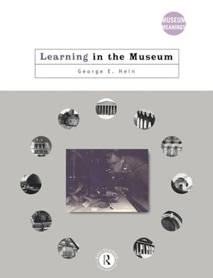 Learning in the Museum (Museum Mean..., Hein, George E.