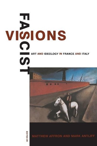 Fascist Visions by Matthew Affron, Mark Antliff - 9780691027371