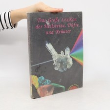 Das große Lexikon der Heilsteine, Düfte und Kräuter  |  kolektiv