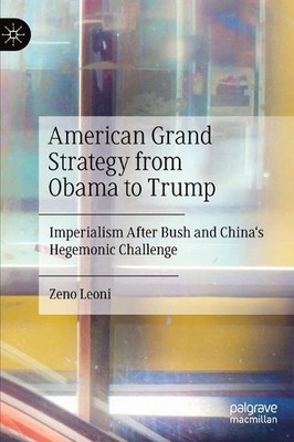 American Grand Strategy from Obama to Trump by Zeno Leoni - 9783030547417