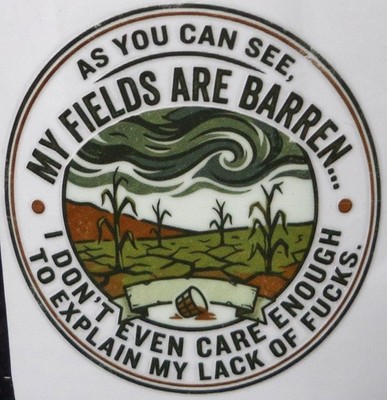Field where I grow my f*cks Sticker 3 in x 3 in fly fishing tumbler laptop UV