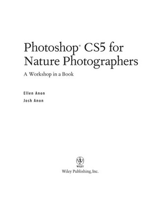 Photoshop CS5 for Nature Photographers: A Workshop in a Book by Anon, Ellen,Anon