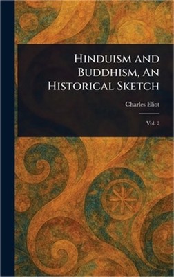 Hinduism and Buddhism, An Historical Sketch (Hardback or Cased Book)