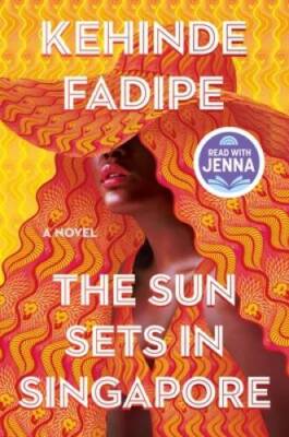 The Sun Sets in Singapore: A Novel - Hardcover By Fadipe, Kehinde - GOOD