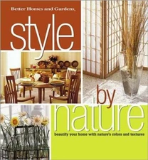 Style by Nature : Beautify Your Home with Nature's Colors and Textures by Better