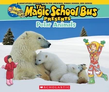 Magic School Bus Presents: Polar Animals: A Nonfiction Companion to the Orig...