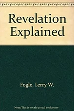 Revelation Explained Paperback Lerry W. Fogle
