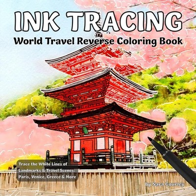 Ink Tracing World Travel Reverse Coloring Book: Trace the White Lines of Landmar