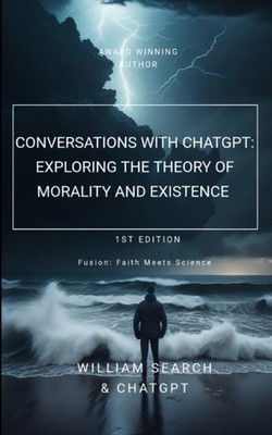 CONVERSATIONS WITH CHATGPT: EXPLORING TH by SEARCH, WILLIAM Paperback Self Help