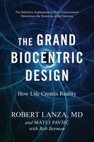 The Grand Biocentric Design | How Life Creates Reality | Matej Pavsic (U. A.)