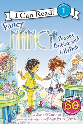 Fancy Nancy: Peanut Butter and Jellyfish (I Can Read Level 1)