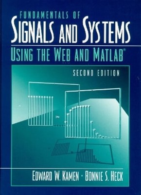 Fundamentals of Signals and Systems Using the Web and MATLAB by Edward W Kamen