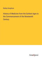 History Of Medicine From The Earliest Ages To The Commencement Of The...