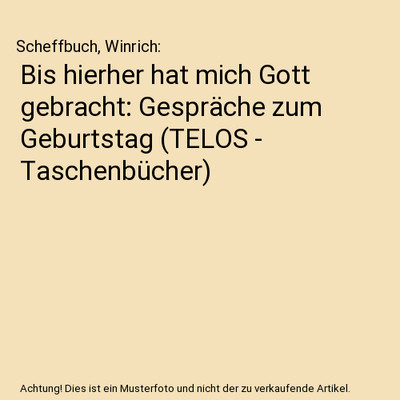 Bis hierher hat mich Gott gebracht: Gespräche zum Geburtstag 