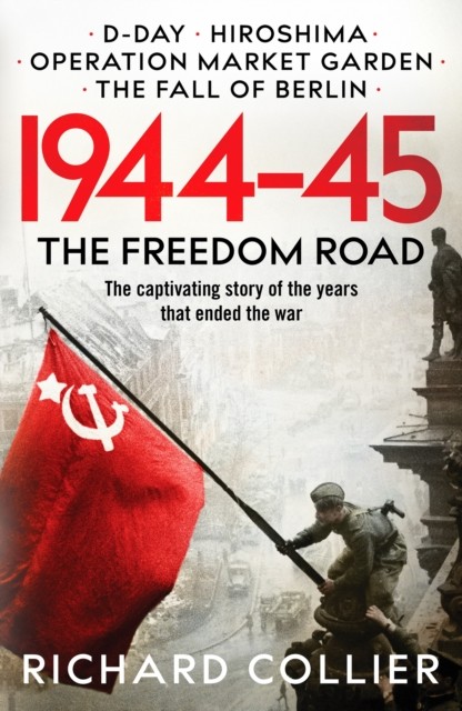 1944-45 The Freedom Road by Richard Collier (Paperback Book)