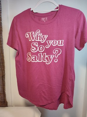 Women's Why You So Salty T Shirt XL Fits Like A Large