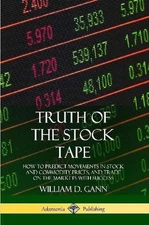 Truth of the Stock Tape: How to Predict Movements in Stock and Commodity Prices,