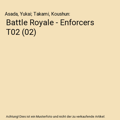 Battle Royale - Enforcers T02 [02], Asada, Yukai; Takami, Koushun