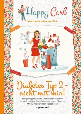 Bettina Meiselbach Happy Carb: Diabetes Typ 2 - nicht mit mir!
