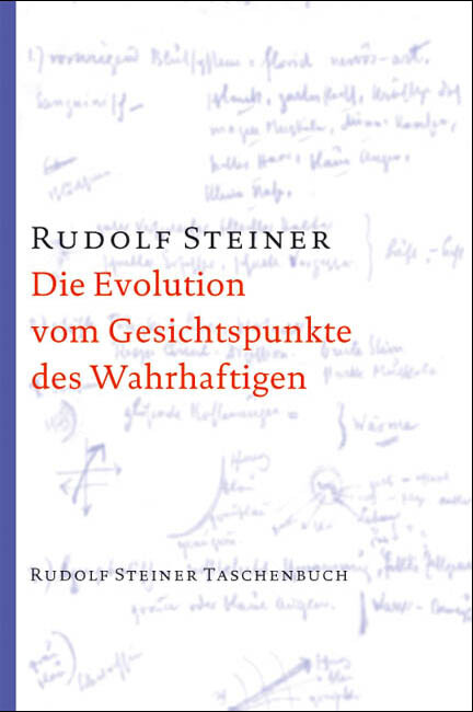 Rudolf Steiner / Die Evolution Vom Gesichtspunkte Des Wahrhaftigen
