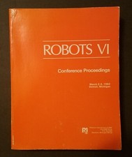 Robots VI Conference Proceedings March 2-4, 1982 Detroit, Michigan