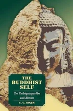 The Buddhist Self: On Tath gatagarbha and tman by C V Jones: New