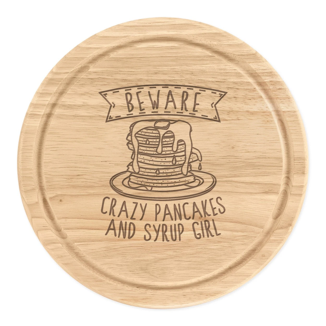 Beware Crazy Pancakes And Syrup Girl Round Chopping Cheese Board Funny Joke